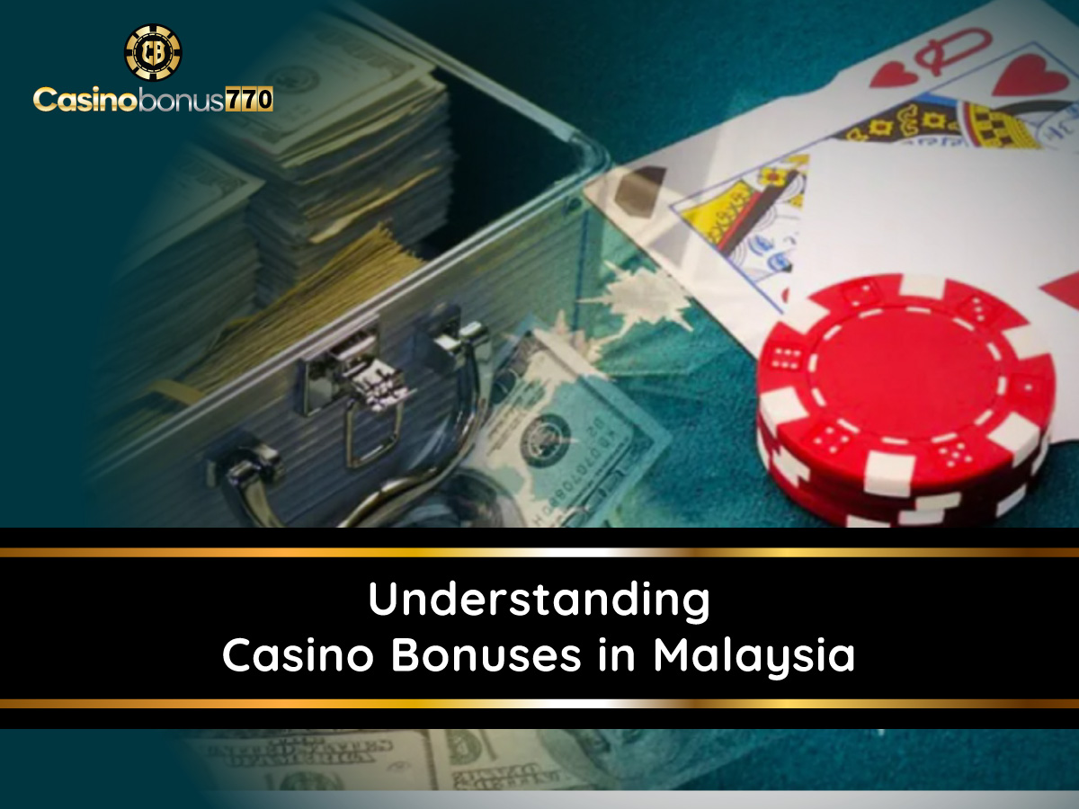 Understanding Casino Bonuses in Malaysia