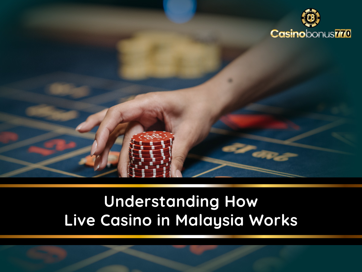 Understanding How Live Casino in Malaysia Works