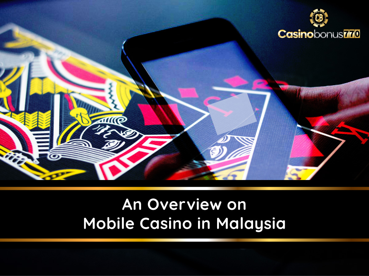 An Overview on Mobile Casino in Malaysia