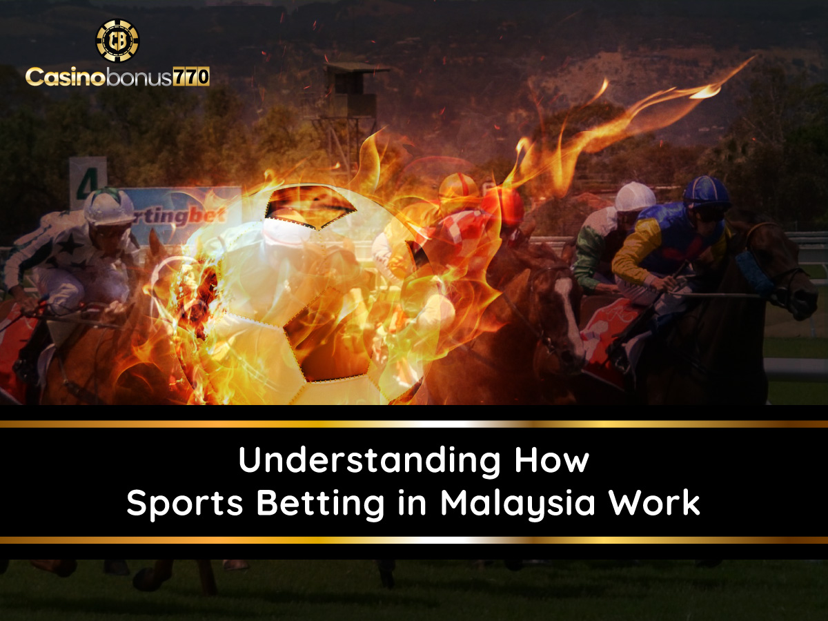Understanding How Sports Betting In Malaysia Work